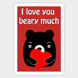 I love you beary much - cute and funny romantic pun for valentine's day Magnet